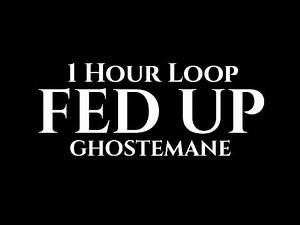 GHOSTEMANE - FED UP (1 Hour Loop)