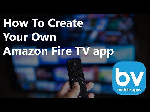 How To Create Your Own Amazon Fire TV App