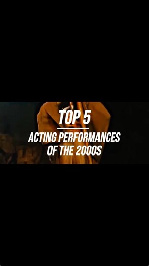 Top 5 Acting Performances of the 2000s 🎭