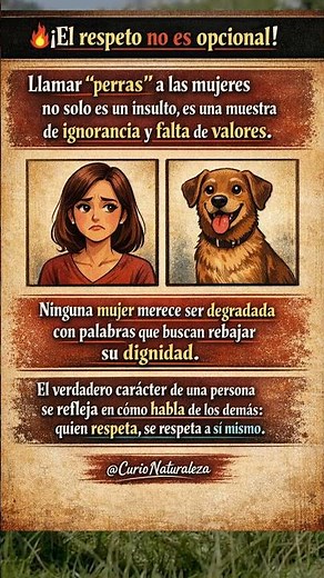 El Respeto a la mujer #curionaturaleza #frases #reflexiones