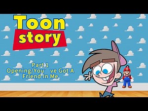 Toon Story (Reboot) Part 1: Opening/You've Got A Friend In Me