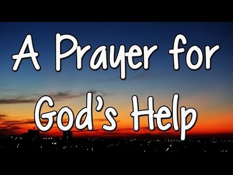 A Powerful Prayer for God's Help - Jesus Help Me Please - Daily Prayers
