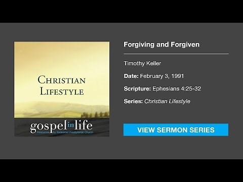 Forgiving and Forgiven – Timothy Keller [Sermon]