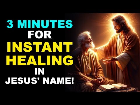 YOU ONLY NEED 3 MINUTES TO BE HEALED TODAY! INSTANT HEALING PRAYER IN JESUS NAME!! - FAST RESULTS!!