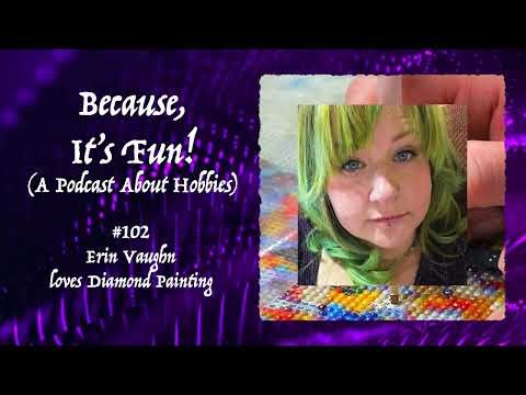 BIF #102: Erin Vaughn Loves Diamond Painting!