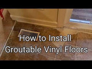 How to Install Groutable Vinyl Floors