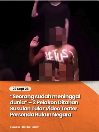 Polis telah menahan tiga daripada lima pelakon bagi membantu siasatan susulan tular video pementasan teater yang didakwa mempersendakan Rukun Negara serta mengandungi unsur menyentuh sensitiviti kaum. Pengarah Jabatan Siasatan Jenayah (JSJ) Bukit Aman, Datuk M Kumar berkata, ketiga-tiga individu terbabit terdiri daripada seorang lelaki dan dua wanita tempatan berusia antara 28 hingga 47 tahun. Mereka ditahan di Selangor dan Johor pada Isnin lalu untuk dirakam keterangan sebelum dibebaskan dengan