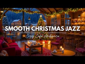 Smooth Christmas Jazz & Fireplace 🎅 Cozy Café Ambience ❄️ Relaxing Holiday Jazz Background Music