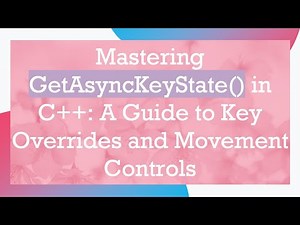 Mastering GetAsyncKeyState() in C+ + : A Guide to Key Overrides and Movement Controls