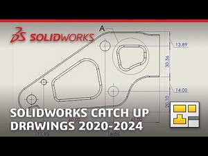 SOLIDWORKS Drawings - Catch Up 2020-2024