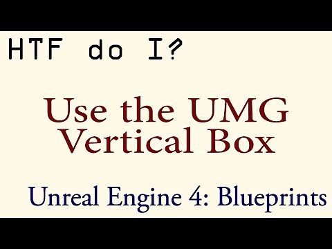 HTF do I? Use the Vertical Box in UMG