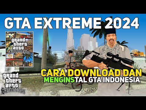 Cara download GTA Extreme indonesia Versi PC Terbaik 2024