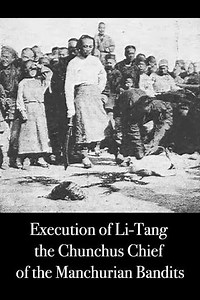 Execution of Li-Tang the Chunchus Chief of the Manchurian Bandits - Movie