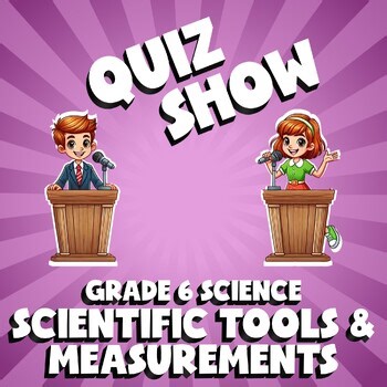 Scientific Tools & Measurements QUIZ SHOW Science Game - No Prep Grade 6 Review
