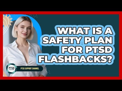 What Is A Safety Plan For PTSD Flashbacks? - PTSD Support Channel