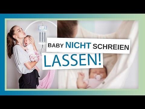 Warum du dein BABY NICHT SCHREIEN LASSEN solltest