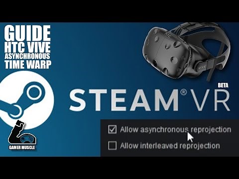 How To Get And Use Time Warp In Steam VR - Asynchronous Re-Projection Review