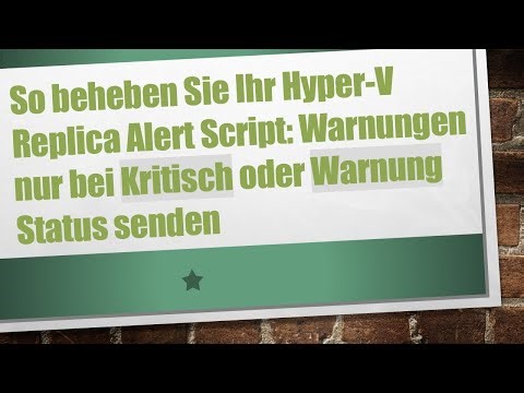 So beheben Sie Ihr Hyper-V Replica Alert Script: Warnungen nur bei Kritisch oder Warnung Status sen