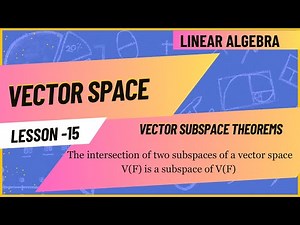 Lesson 15: The intersection of two subspaces of a vector space V(F) is a subspace of V(F)