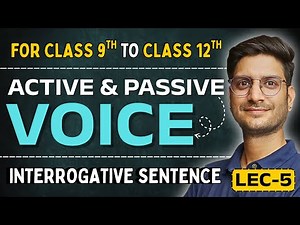 L-5, Interrogative Sentence | Active & Passive voice | English Grammar | 9th, 10th, 11th & 12th