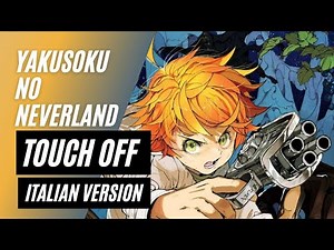 【Yakusoku no Neverland】TOUCH OFF ~Italian Version~