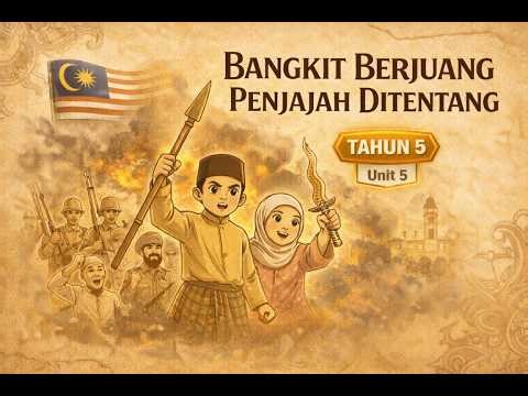 Sejarah Tahun 5 Unit 5 | Bangkit Berjuang Penjajah Ditentang (Mudah Faham)