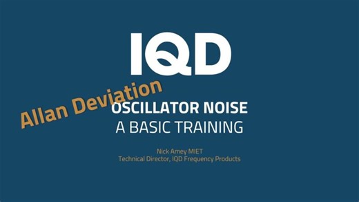 Allan Deviation A Guide to Oscillator Noise | IQD Frequency Products Ltd | Anthony Smith