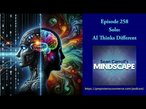 Mindscape 258 | Solo: AI Thinks Different