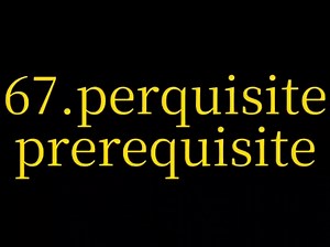 67.prequisite prerequisite英语四六级/考研易混词