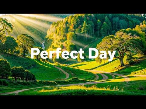 Perfect Day 🌱🌞 Positive & Chill Music Playlist to Boost Your Energy