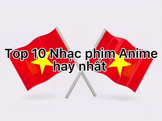 Top 10 Nhạc phim Anime hay nhất #topvietnam79 #anime