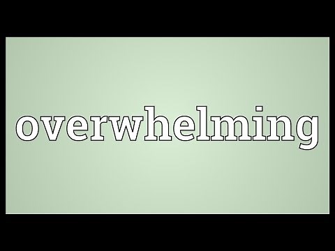 Overwhelming Meaning