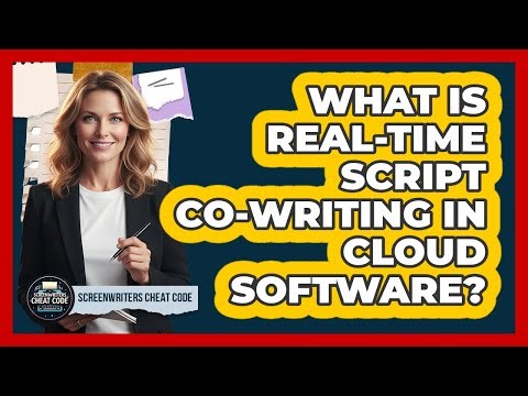 What Is Real-Time Script Co-Writing In Cloud Software?