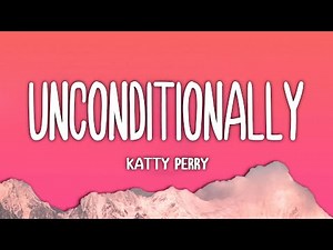 Katy Perry - Unconditionally (Lyrics)
