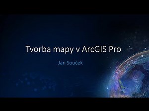 Tvorba mapy v ArcGIS Pro – záznam webového semináře