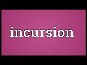 Incursion Meaning