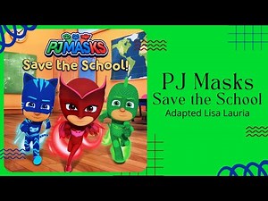 PJ Masks Save The School adapted by Lisa Lauria | READ ALONG VIDEO | Kids Book Read Aloud