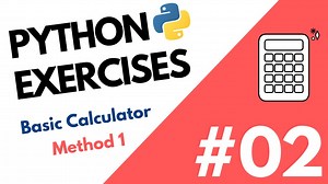 Python Exercise 2 How to build a basic calculator Method 1