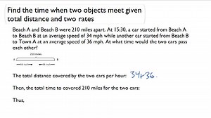 Finding the Time when Two Objects Meet Given Total Distance and Two Rates ( Video ) | Algebra