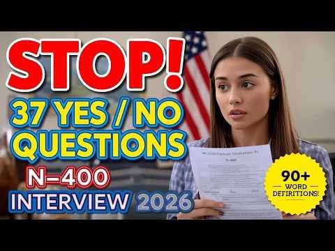 NEW N-400 FULL 37 Yes/No Questions - 90 Vocabulary Easy Definitions US Citizenship Interview 2026