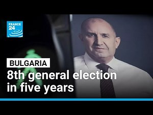 Bulgaria heads to the polls in eighth general election in five years • FRANCE 24 English