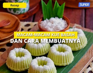 20 Macam-Macam Kue Basah Beserta Cara Membuatnya