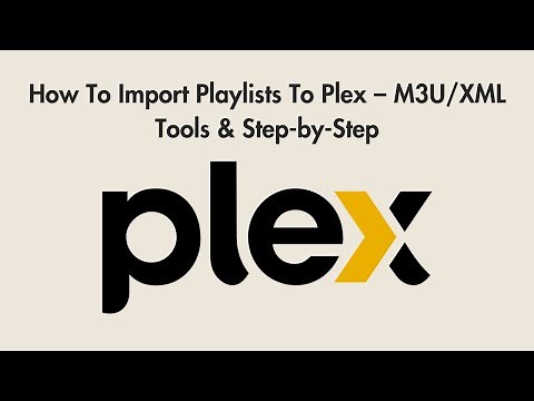 How To Import Playlists To Plex – M3U/XML Tools & Step-by-Step