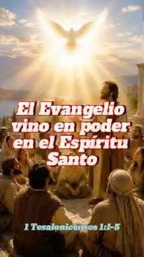 El Evangelio vino en poder en el Espíritu Santo