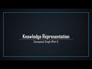 Knowledge Representation: Conceptual Graph (Part1)