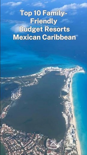 Top 10 Family-Friendly Budget Resorts in Mexico (Agent-Voted)