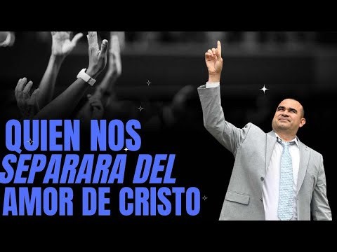 Tema: Quien nos separara del amor de Cristo?