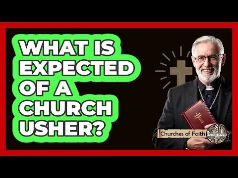 What Is Expected Of A Church Usher?