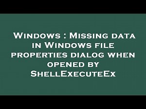 Windows : Missing data in Windows file properties dialog when opened by ShellExecuteEx