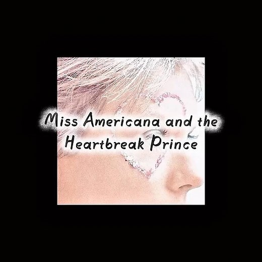 Miss Americana and the Heartbreak Prince